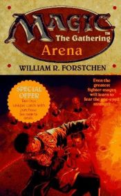 book cover of Arena (Magic: The Gathering, No. 1) by William R. Forstchen