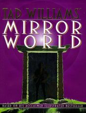 book cover of Tad Williams' Mirror World: An Illustrated Novel by Tad Williams