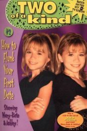 book cover of Two of a Kind #2: HOW TO FLUNK YOUR FIRST DATE by Mary-kate & Ashley Olsen