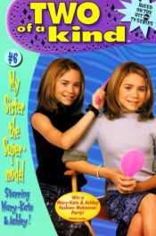 book cover of Two of a Kind #06: My Sister the Supermodel by Mary-kate & Ashley Olsen
