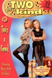 book cover of Two's a Crowd (Two of a Kind, No. 7) by Mary-kate & Ashley Olsen