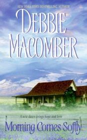 book cover of Morning Comes Softly by Debbie Macomber