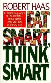 book cover of Eat Smart, Think Smart by Robert Haas