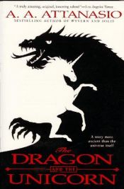 book cover of The Dragon and the Unicorn by A. A. Attanasio