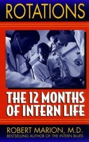 book cover of Rotations: The 12 Months of Intern Life by Robert Md Marion