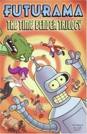 book cover of Futurama. Comics, 016-019. The Time Bender Trilogy by Matt Groening