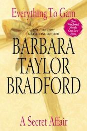 book cover of Everything to Gain, A Secret Affair by Barbara Taylor Bradford