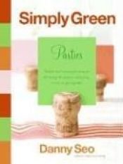 book cover of Simply Green Parties: Simple and resourceful ideas for throwing the perfect celebration, event, or get-together by Danny Seo