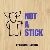 book cover of Not a stick by Antoinette Portis