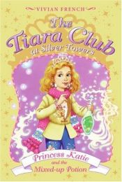 book cover of The Tiara Club at Silver Towers 8: Princess Katie and the Mixed-up Potion (The Tiara Club) by Vivian French