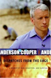 book cover of Dispatches from the Edge: A Memoir of War, Disasters, and Survival by Anderson Cooper