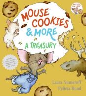book cover of Mouse Cookies & More : A Treasury (If You Give...) by Laura Numeroff