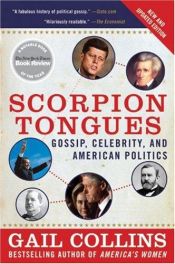 book cover of Scorpion Tongues New and Updated Edition: Gossip, Celebrity, and American Politics by Gail Collins