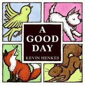 book cover of A Good Day by Kevin Henkes