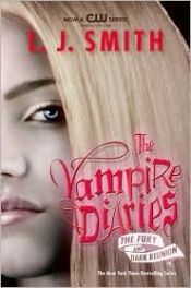 book cover of The Vampire Diaries: The Fury and Dark Reunion by Lisa J. Smith