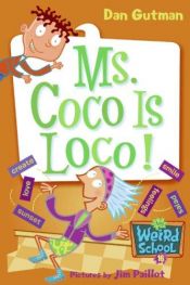 book cover of My Weird School #16: Ms. Coco Is Loco! (My Weird School) by Dan Gutman