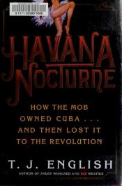 book cover of Maffian i Havanna : historien om hur maffian tog över Kuba men kastades ut av Castros revolutionärer by T. J. English