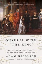 book cover of Quarrel with the King : The Story of an English Family on the High Road to Civil War by Adam Nicolson