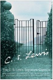 book cover of The Complete C.S. Lewis Signature Classics (Mere Christianity, The Screwtape Letters, The Great Divorce, The Problem of Pain, Miracles, A Grief Observed, The Abolition of Man) by Клайв Стейплз Льюїс