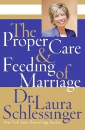 book cover of The Proper Care and Feeding of Marriage by Laura Schlessinger