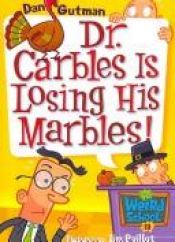 book cover of Dr. Carbles Is Losing His Marbles! by Dan Gutman