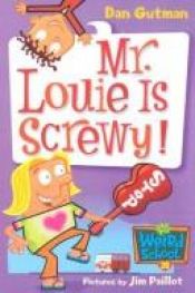 book cover of My Weird School #20: Mr. Louie Is Screwy! (My Weird School) by Dan Gutman