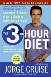 book cover of The 3-Hour Diet (TM): How Low-Carb Diets Make You Fat and Timing Makes You Thin by Jorge Cruise