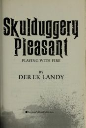 book cover of Skulduggery Pleasant: Playing with Fire by Derek Landy