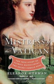book cover of Mistress of the Vatican: The True Story of Olimpia Maidalchini: The Secret Female Pope by Eleanor Herman