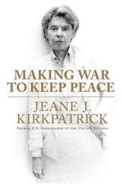 book cover of Making War to Keep Peace LP by Jeane Kirkpatrick
