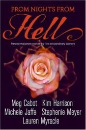book cover of Prom nights from Hell by Kim Harrison|Lauren Myracle|Meg Cabot|Michele Jaffe|Stephenie Meyer