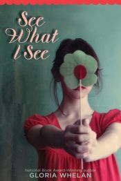 book cover of See What I See by Gloria Whelan