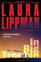 book cover of In Big Trouble : A Tess Monaghan mystery by Laura Lippman