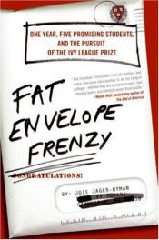 book cover of Fat Envelope Frenzy: One Year, Five Promising Students, and the Pursuit of the Ivy League Prize by Joie Jager-Hyman