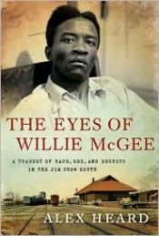 book cover of The eyes of Willie McGee : a tragedy of race, sex, and secrets in the Jim Crow South by Alex Heard