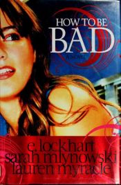 book cover of How to be bad by E. Lockhart