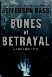 book cover of Bones of betrayal (Body Farm 4) by Jefferson Bass