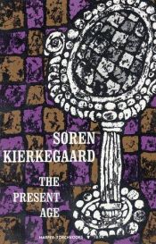 book cover of The Present Age and Of the Difference Between a Genius and an Apostle (The Fontana Library: Theology and Philosophy) by Søren Kierkegaard