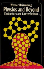 book cover of Physics and Beyond, Encounters and Conversations by Werner Heisenberg