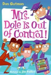 book cover of Mrs. Dole Is Out of Control! by Dan Gutman