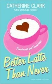 book cover of Better Latte Than Never by Catherine Clark