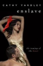 book cover of Enslave: The Taming of the Beast by Cathy Yardley