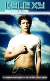 book cover of Kyle XY: Nowhere to Hide by S. G. Wilkens