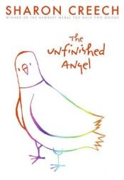 book cover of The unfinished angel by Sharon Creech