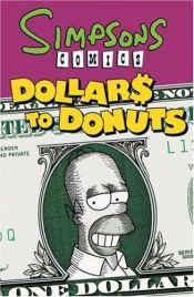 book cover of Simpsons Comics Dollars to Donuts (Simpsons) by Matt Groening