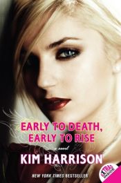 book cover of 1. Early to Death, Early to Rise by Kim Harrison