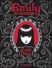 book cover of Emily the Strange: The Lost Days (a novel) (Emily the Strange, Novel One) by Cosmic Debris