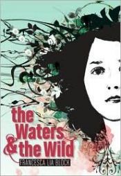book cover of The waters & the wild by Francesca Lia Block