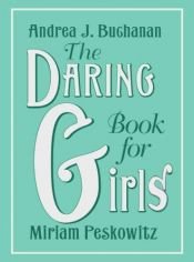 book cover of The Daring Book for Girls by Andrea J. Buchanan
