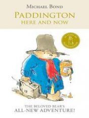 book cover of Paddington Here and Now by Michael Bond